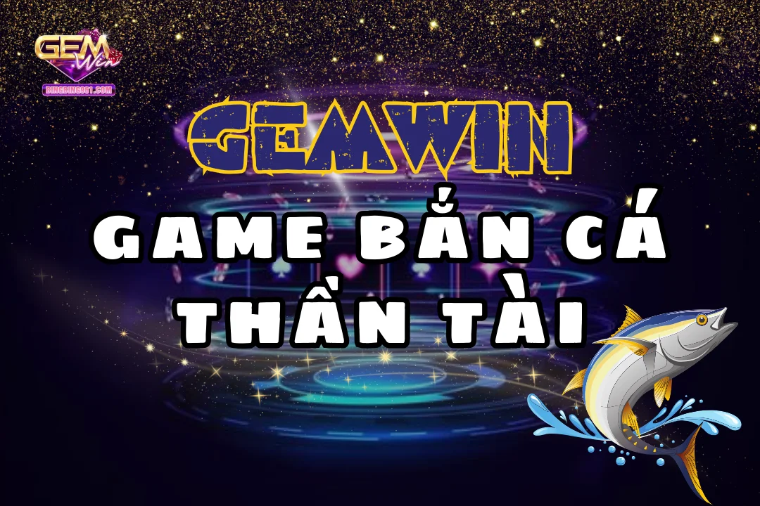 Khám phá thế giới đại dương kỳ thú với bắn cá thần tài Gemwin